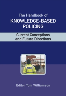 The Handbook of Knowledge-Based Policing : Current Conceptions and Future Directions, Hardback Book The Handbook of Knowledge-Based Policing : Current Conceptions and Future Directions, Hardback Book