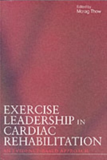 Exercise Leadership in Cardiac Rehabilitation : An Evidence-Based Approach