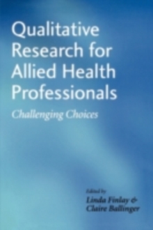 Qualitative Research for Allied Health Professionals : Challenging Choices