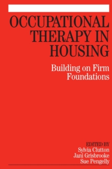 Occupational Therapy in Housing : Building on Firm Foundations