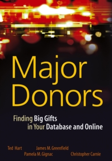 Major Donors : Finding Big Gifts in Your Database and Online