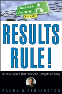 Results Rule! : Build a Culture That Blows the Competition Away