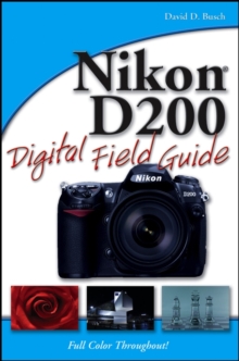 Nikon D200 Digital Field Guide, Paperback Book Nikon D200 Digital Field Guide, Paperback Book