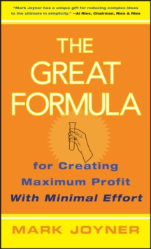 The Great Formula : for Creating Maximum Profit with Minimal Effort