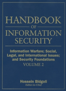 Handbook of Information Security, Information Warfare, Social, Legal, and International Issues and Security Foundations