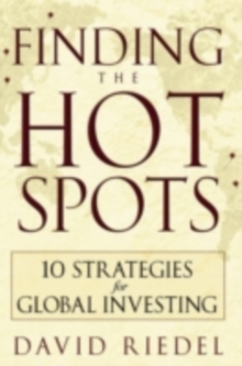 Finding the Hot Spots : 10 Strategies for Global Investing