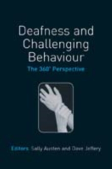 Deafness and Challenging Behaviour : The 360  Perspective