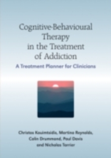 Cognitive-Behavioural Therapy in the Treatment of Addiction : A Treatment Planner for Clinicians