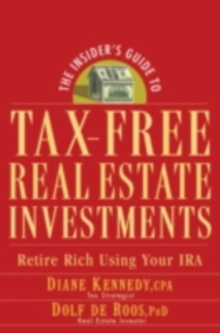 The Insider's Guide to Tax-Free Real Estate Investments : Retire Rich Using Your IRA