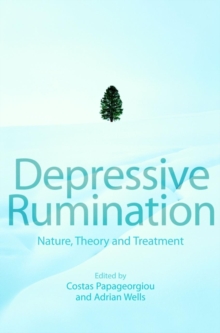 Depressive Rumination : Nature, Theory and Treatment