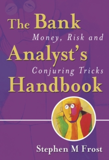 The Bank Analyst's Handbook : Money, Risk and Conjuring Tricks