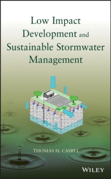 Low Impact Development and Sustainable Stormwater Management, Hardback Book Low Impact Development and Sustainable Stormwater Management, Hardback Book