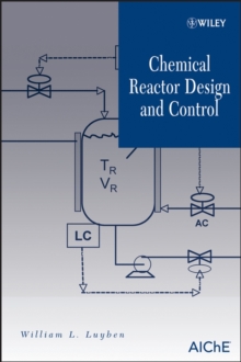 Chemical Reactor Design and Control, Hardback Book Chemical Reactor Design and Control, Hardback Book