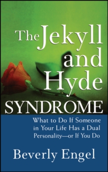 The Jekyll and Hyde Syndrome : What to Do If Someone in Your Life Has a Dual Personality - or If You Do