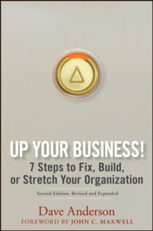 Up Your Business! : 7 Steps to Fix, Build, or Stretch Your Organization