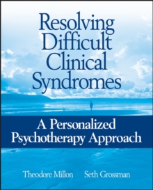 Resolving Difficult Clinical Syndromes : A Personalized Psychotherapy Approach