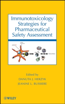 Immunotoxicology Strategies for Pharmaceutical Safety Assessment, Hardback Book Immunotoxicology Strategies for Pharmaceutical Safety Assessment, Hardback Book