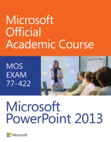 77-422 Microsoft PowerPoint 2013, Paperback / softback Book 77-422 Microsoft PowerPoint 2013, Paperback / softback Book