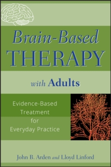 Brain-based Therapy with Adults : Evidence-based Treatment for Everyday Practice, Paperback Book Brain-based Therapy with Adults : Evidence-based Treatment for Everyday Practice, Paperback Book