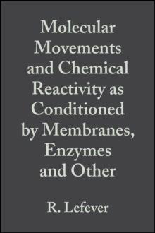 Molecular Movements and Chemical Reactivity as Conditioned by Membranes, Enzymes and Other Macromolecules : XVIth Solvay Conference on Chemistry, Volume 39