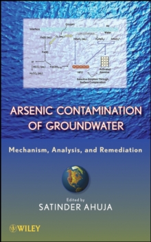 Arsenic Contamination of Groundwater : Mechanism, Analysis, and Remediation, Hardback Book Arsenic Contamination of Groundwater : Mechanism, Analysis, and Remediation, Hardback Book