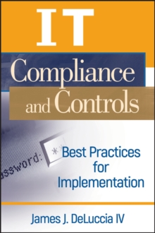 IT Compliance and Controls : Best Practices for Implementation, Hardback Book IT Compliance and Controls : Best Practices for Implementation, Hardback Book