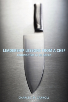 Leadership Lessons From a Chef : Finding Time to Be Great