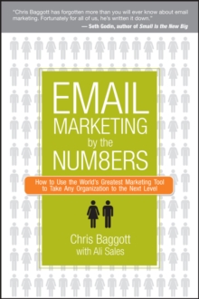 Email Marketing By the Numbers : How to Use the World's Greatest Marketing Tool to Take Any Organization to the Next Level