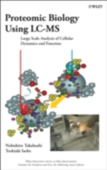 Proteomic Biology Using LC/MS : Large Scale Analysis of Cellular Dynamics and Function