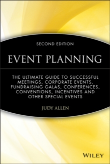 Event Planning : The Ultimate Guide To Successful Meetings, Corporate Events, Fundraising Galas, Conferences, Conventions, Incentives and Other Special Events