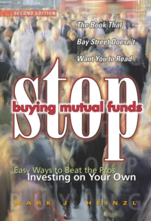 Stop Buying Mutual Funds : Easy Ways to Beat the Pros Investing On Your Own