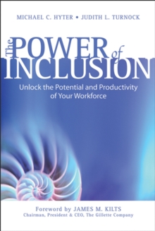 The Power of Inclusion : Unlock the Potential and Productivity of Your Workforce