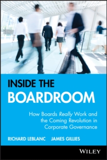 Inside the Boardroom : How Boards Really Work and the Coming Revolution in Corporate Governance