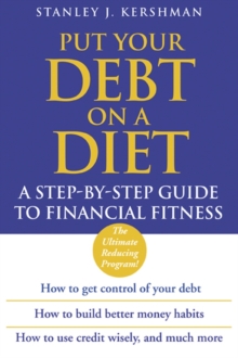 Put Your Debt on a Diet : A Step-by-Step Guide to Financial Fitness