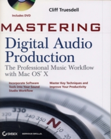 Mastering Digital Audio Production : The Professional Music Workflow with Mac OS X