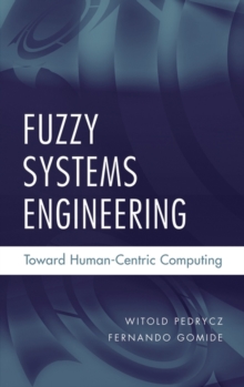 Fuzzy Systems Engineering : Toward Human-Centric Computing