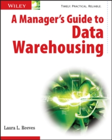 A Manager's Guide to Data Warehousing, Paperback / softback Book A Manager's Guide to Data Warehousing, Paperback / softback Book