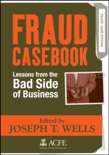 Fraud Casebook : Lessons from the Bad Side of Business