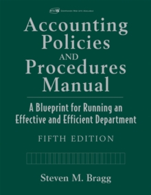 Accounting Policies and Procedures Manual : A Blueprint for Running an Effective and Efficient Department