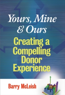 Yours, Mine, and Ours : Creating a Compelling Donor Experience