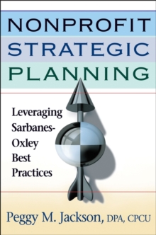 Nonprofit Strategic Planning : Leveraging Sarbanes-Oxley Best Practices