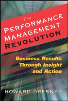 The Performance Management Revolution : Business Results Through Insight and Action