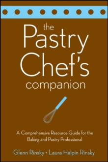 Pastry Chef's Companion : A Comprehensive Resource Guide for the Baking and Pastry Professional