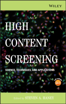 High Content Screening : Science, Techniques and Applications