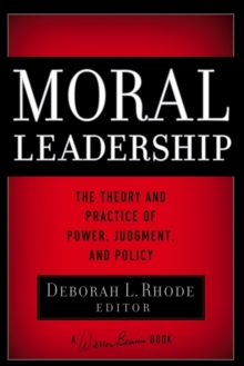 Moral Leadership : The Theory and Practice of Power, Judgment and Policy