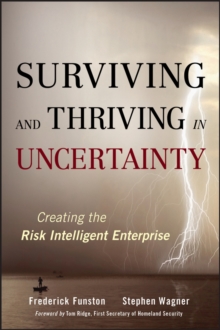 Surviving and Thriving in Uncertainty : Creating the Risk Intelligent Enterprise, Hardback Book Surviving and Thriving in Uncertainty : Creating the Risk Intelligent Enterprise, Hardback Book