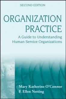 Organization Practice : A Guide to Understanding Human Service Organizations, Paperback / softback Book Organization Practice : A Guide to Understanding Human Service Organizations, Paperback / softback Book