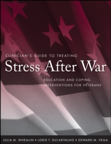 Clinician's Guide to Treating Stress After War : Education and Coping Interventions for Veterans, Paperback / softback Book Clinician's Guide to Treating Stress After War : Education and Coping Interventions for Veterans, Paperback / softback Book