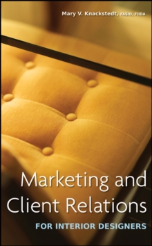 Marketing and Client Relations for Interior Designers, Hardback Book Marketing and Client Relations for Interior Designers, Hardback Book