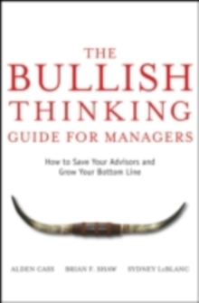 The Bullish Thinking Guide for Managers : How to Save Your Advisors and Grow Your Bottom Line